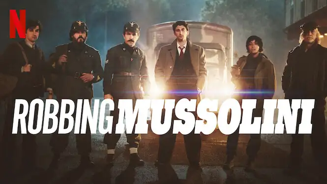 Is 'Robbing Mussolini' on Netflix UK? Where to Watch the Movie - New On Netflix UK