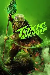 Download The Best Action Movies Of (2025) – Only On 13 The Toxic Avenger